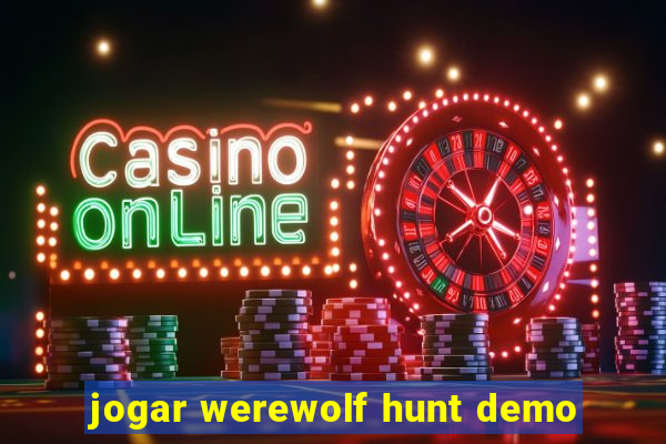 jogar werewolf hunt demo